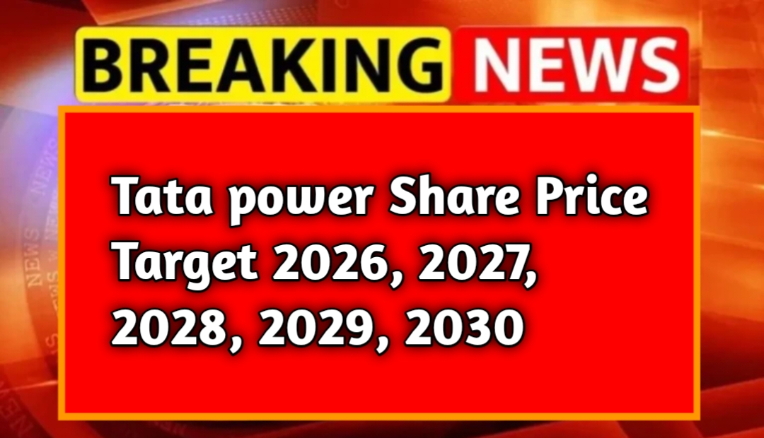 Tata power Share Price Target 2026, 2027, 2028, 2029, 2030 – टाटा पावर शेयर कहां तक जा सकता है पूरी जानकारी