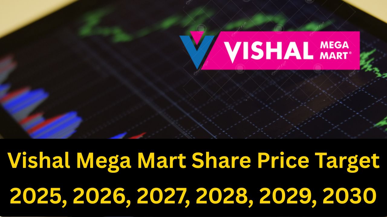 Vishal Mega Mart Share Price Target 2025, 2026, 2027, 2028, 2029, 2030
